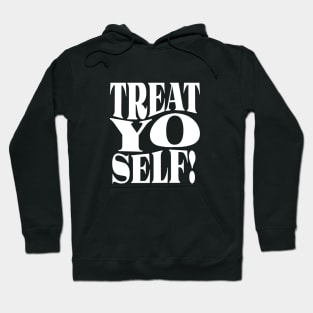 Treat Yo Self Hoodie